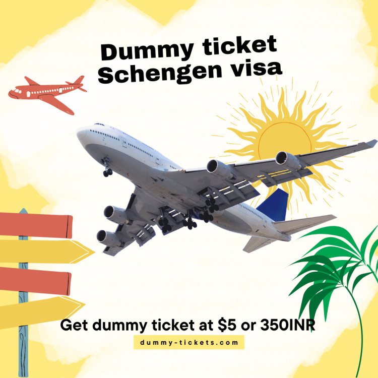 Simplify Your Schengen Visa Application with Dummy Tickets.