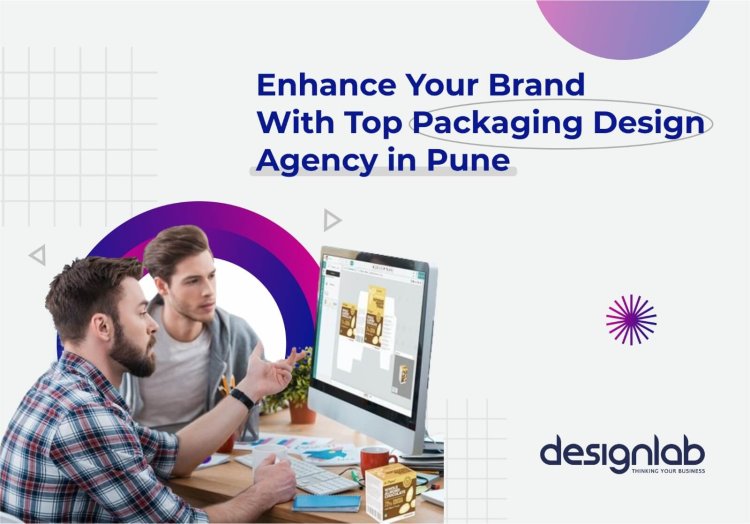 Enhance Your Brand With the Top Packaging Design Agency in Pune