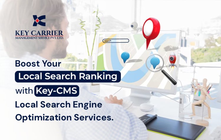 Boost Your Local Search Ranking with Key-CMS Local SEO Services.