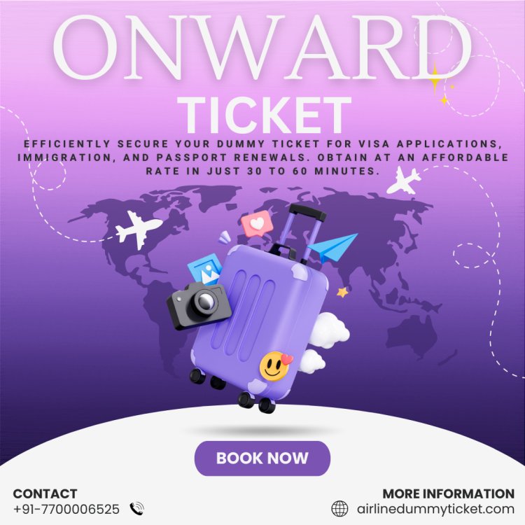 Simplify Your Travel with Our Onward Ticket Service - Get Hassle-Free Proof of Onward Travel!