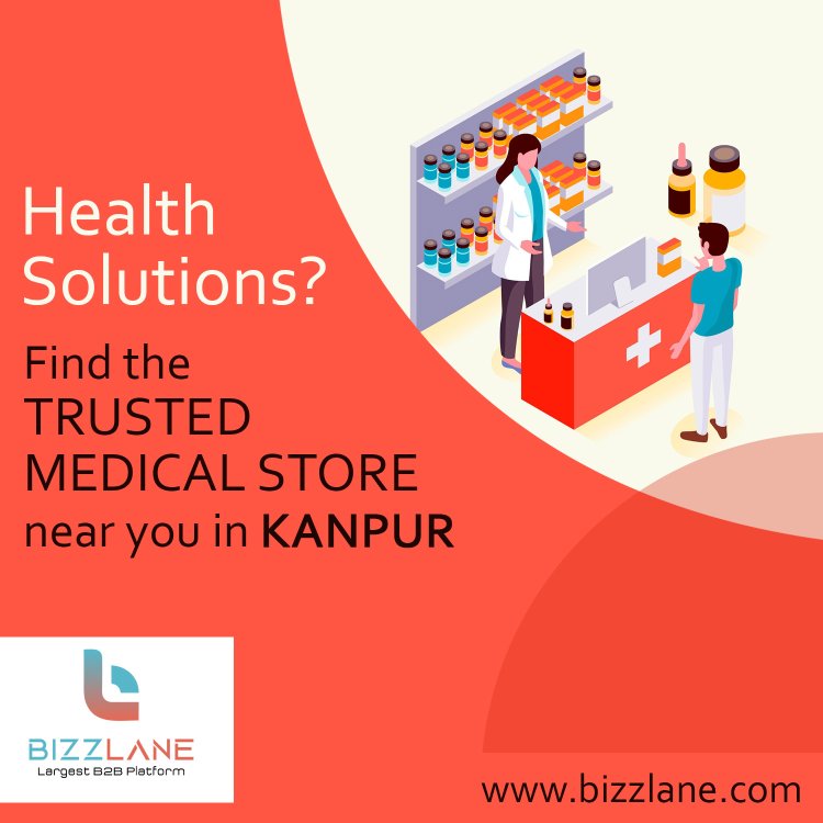 5 Best Medical Shops in Kanpur, Uttar Pradesh