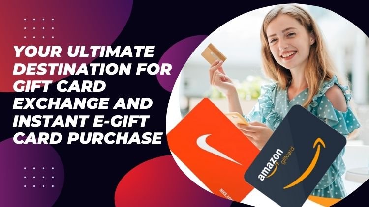 Your Ultimate Destination for Gift Card Exchange and Instant E-Gift Card Purchase
