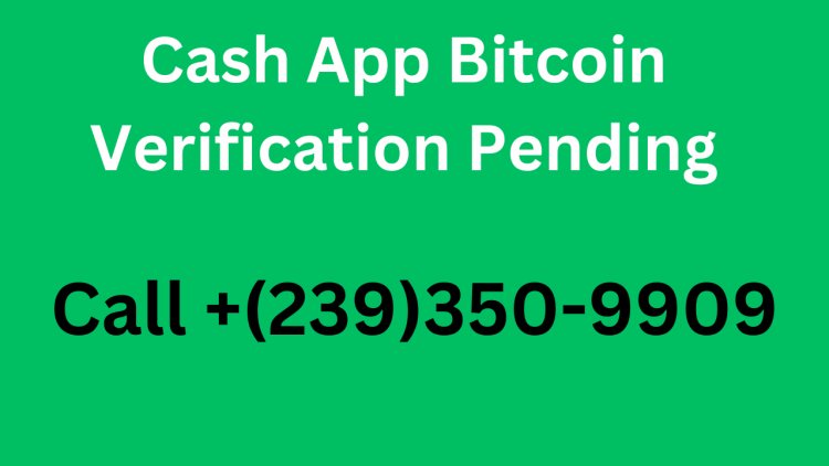 Verify Bitcoin on Cash App- Steps to Follow