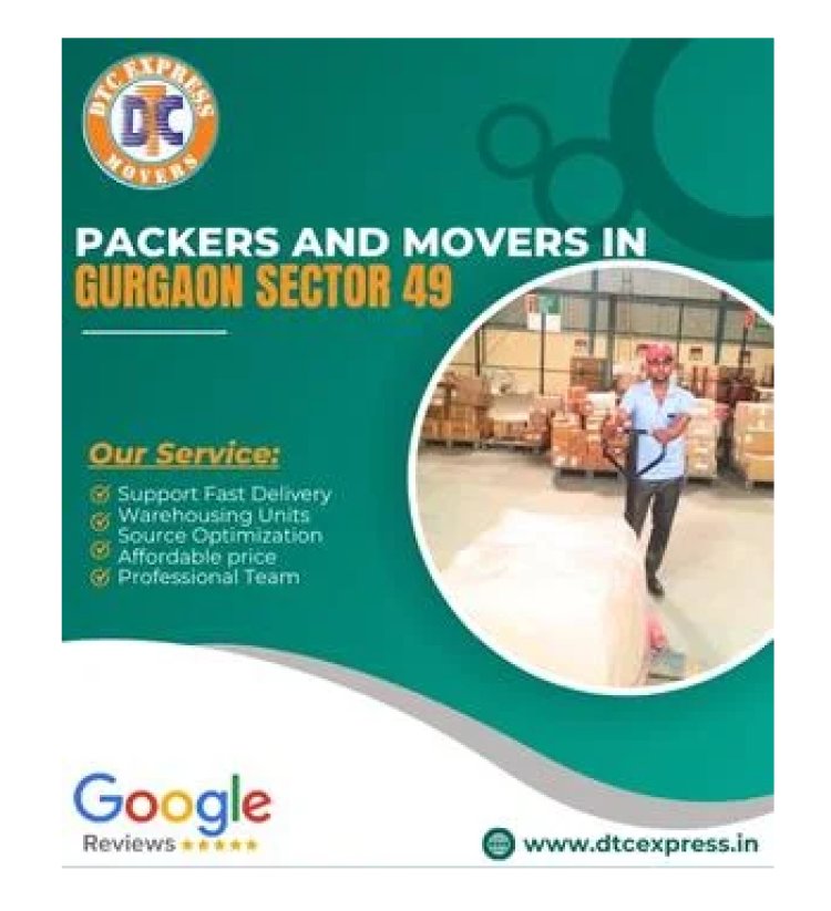 Packers and Movers in Gurgaon Sector 49 - Movers and Packers in Gurgaon Sector 49