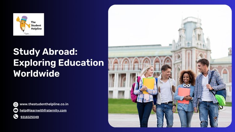 Study Abroad: Exploring Education Worldwide