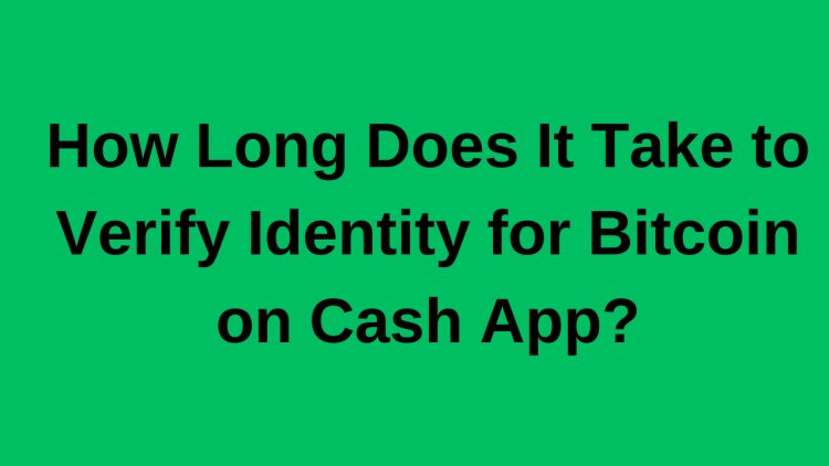 How to Verify Bitcoin on Cash App- Steps to Follow