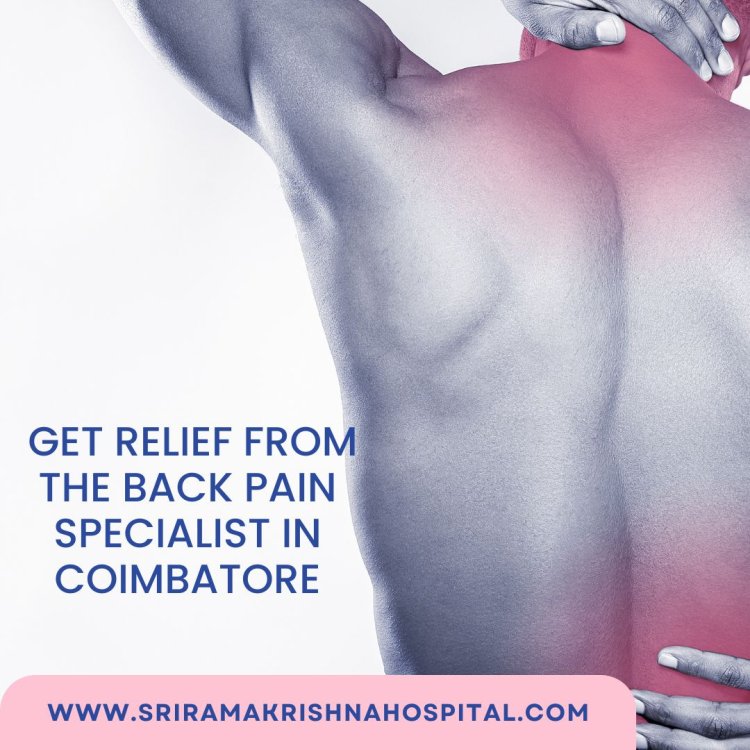 Choose the Best Hospital For Back Pain In Coimbatore