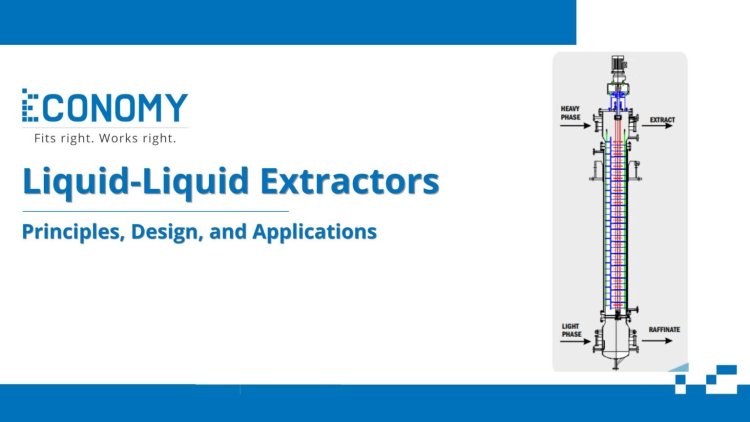 Liquid-Liquid Extractors: Principles, Design, and Applications