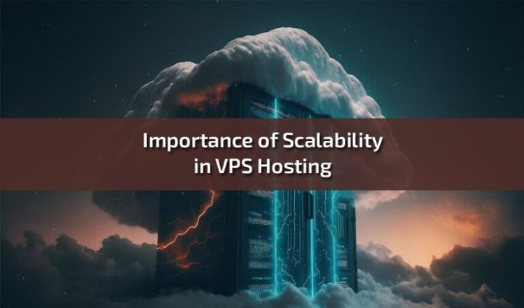 Unveiling the Importance of Scalability in VPS Hosting