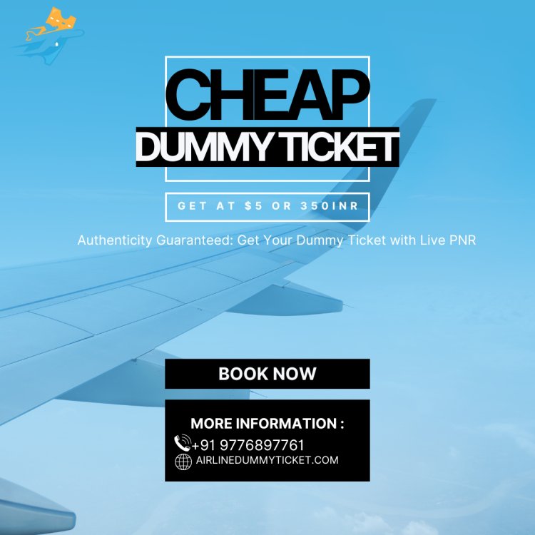 Cheap Dummy Ticket: Your Affordable Solution for Stress-Free Travel.