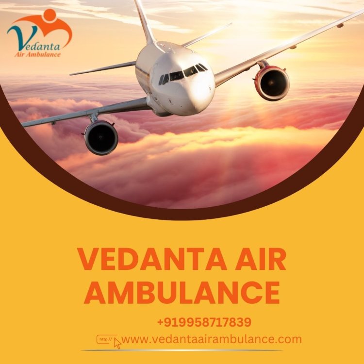 Get Advanced Medical Care Facility Air Ambulance Service in Varanasi by Vedanta