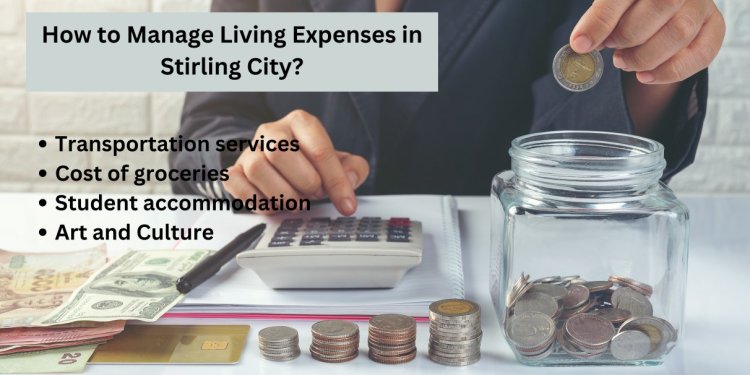 How to Manage the Living Expenses in Stirling City?