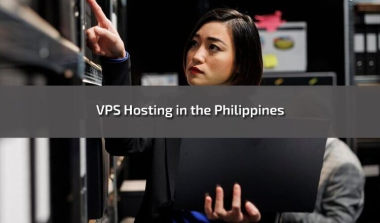 A Comprehensive Guide to VPS Hosting in the Philippines