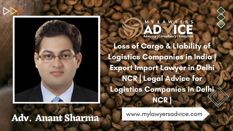 Loss of Cargo & Liability of Logistics Companies in India