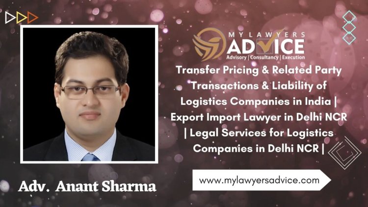 Transfer Pricing & Related Party Transactions & Liability of Logistics Companies in India