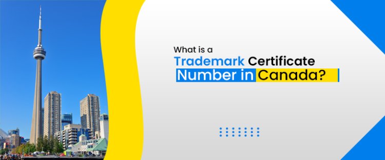 What is a Trademark Certificate Number in Canada