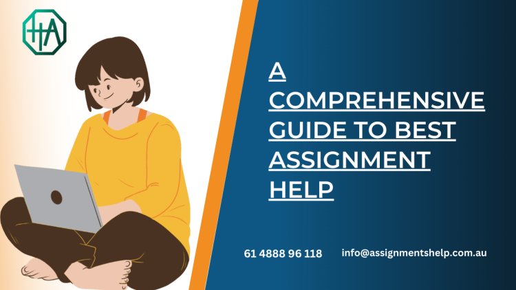 Best Assignment Help- A comprehensive Guide
