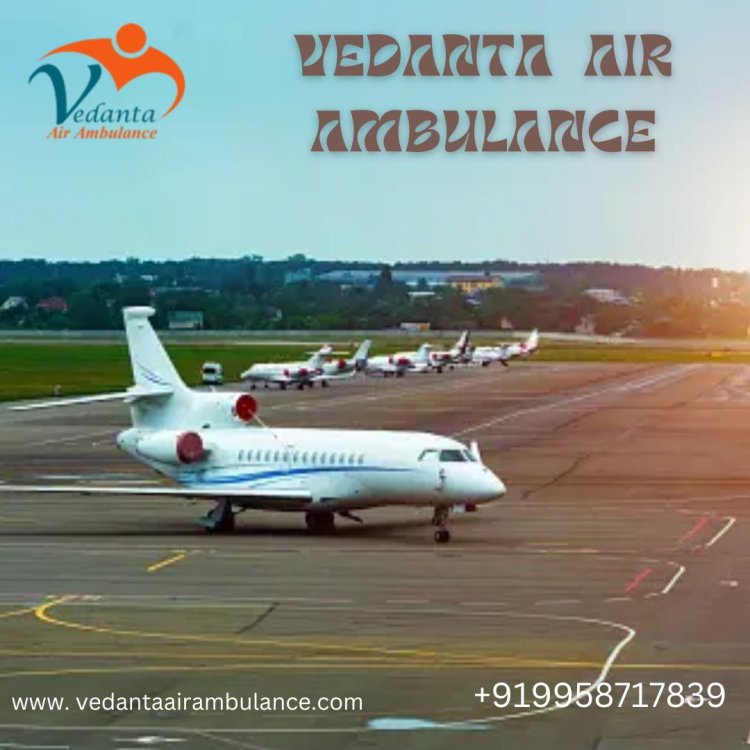 Make Patient Travel Safe Through Vedanta Air Ambulance Service in Ranchi
