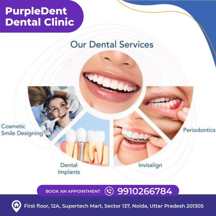 Transforming Smiles: Your Guide to Dental Clinics in Noida Sector 137