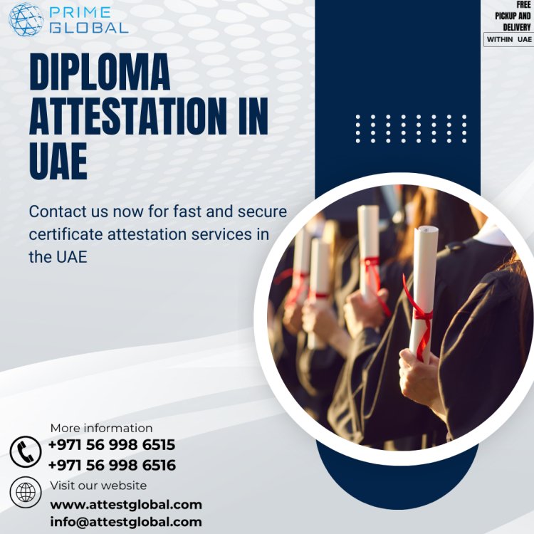 Navigating Diploma Certificate Attestation: Your Guide to UAE Recognition