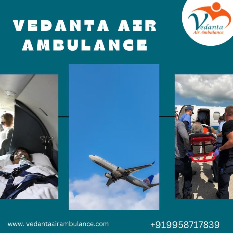 For Rapid Patient Transfer Utilize Vedanta Air Ambulance from Delhi