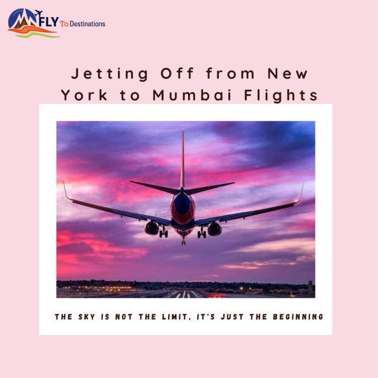 Jetting Off from New York to Mumbai Flights