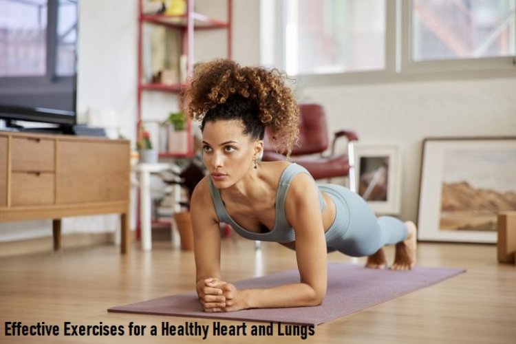 Effective Exercises for a Healthy Heart and Lungs