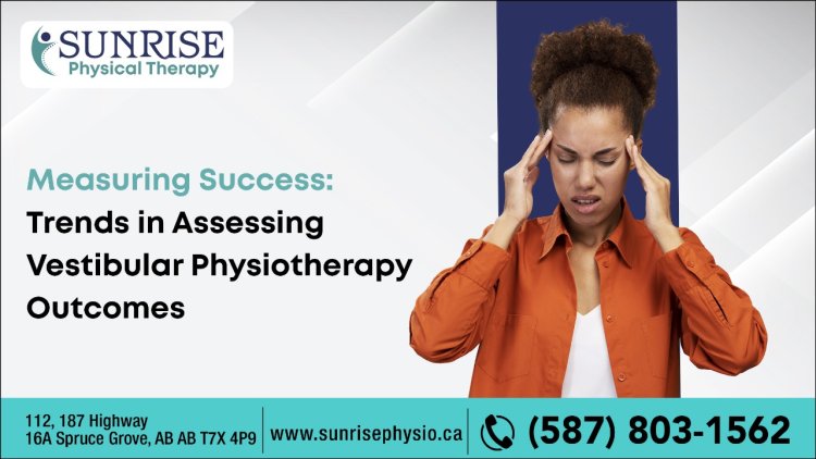 Restoring Balance and Stability: Vestibular Physiotherapy Spruce Grove at Sunrise Physical Therapy