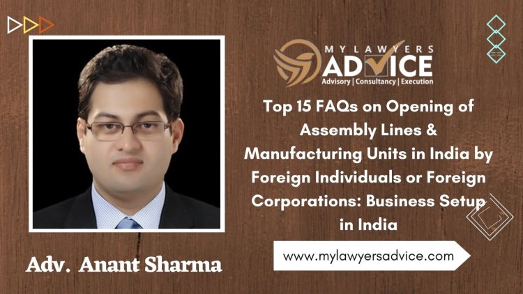 Top 15 FAQs on Opening Assembly Lines & Manufacturing Units in India: