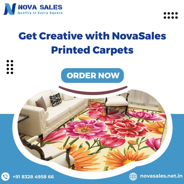 Discover the Best Printed Carpets from Nova Sales - The Top Dealer in Hyderabad