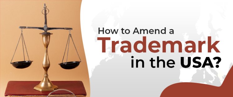 How to Amend a Trademark in the USA