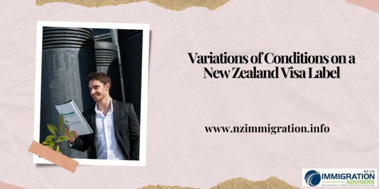 What are the Variations of Conditions on a New Zealand Visa Label?