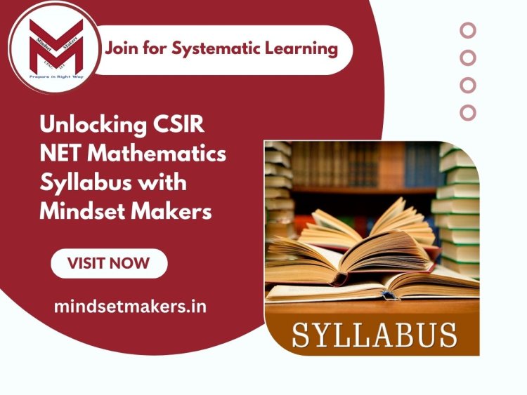 Unlocking CSIR NET Mathematics Syllabus with Mindset Makers