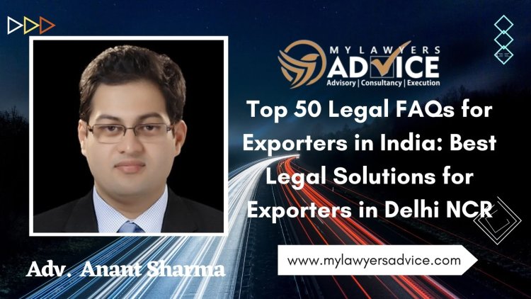 Top 50 Legal FAQs for Exporters in India