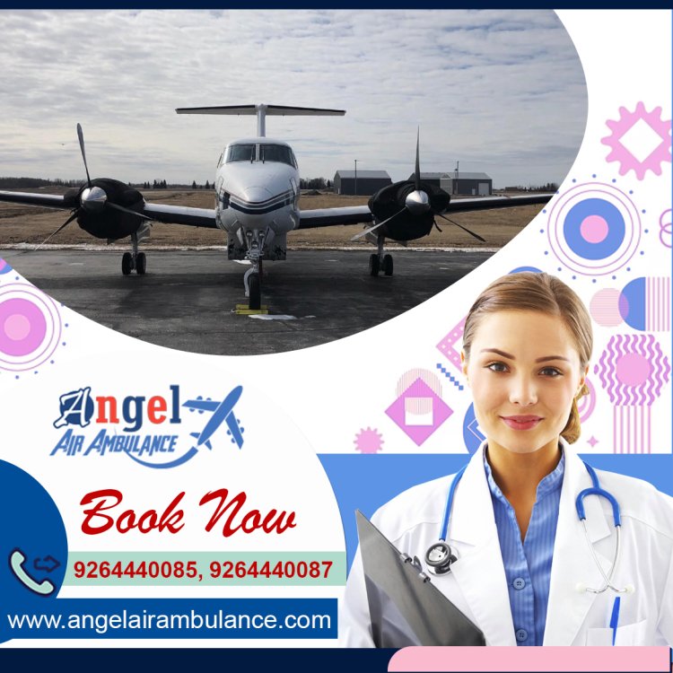 Get Angel Air Ambulance in Kolkata with Best Expert Team at Low Budget