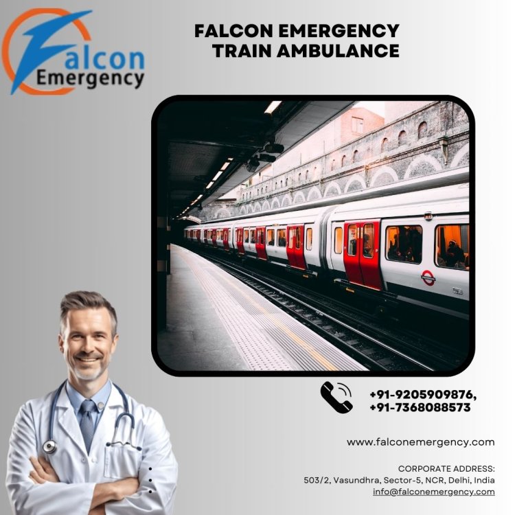 Use Falcon Emergency Train Ambulance Service in Patna with Life-Care Medical Team