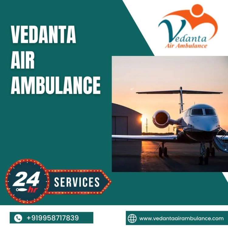 At an Economical Charge Use Vedanta Air Ambulance from Delhi