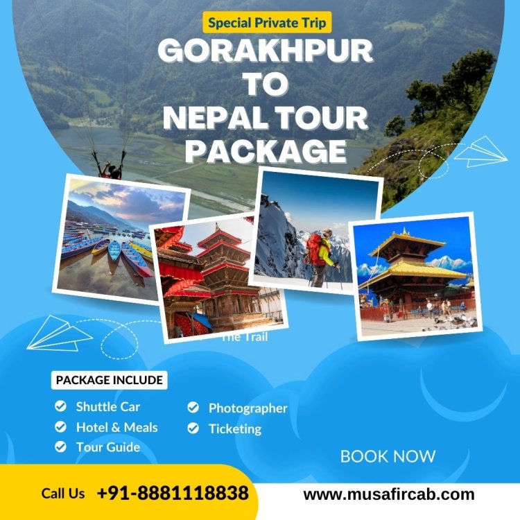 Gorakhpur to Nepal Tour Package, Nepal Tour Package from Gorakhpur