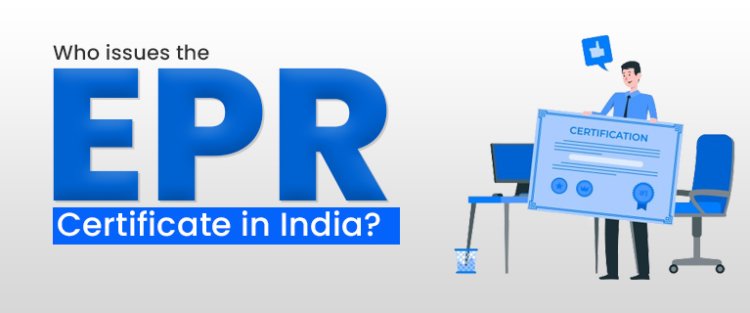 Who issues the EPR Certificate in India