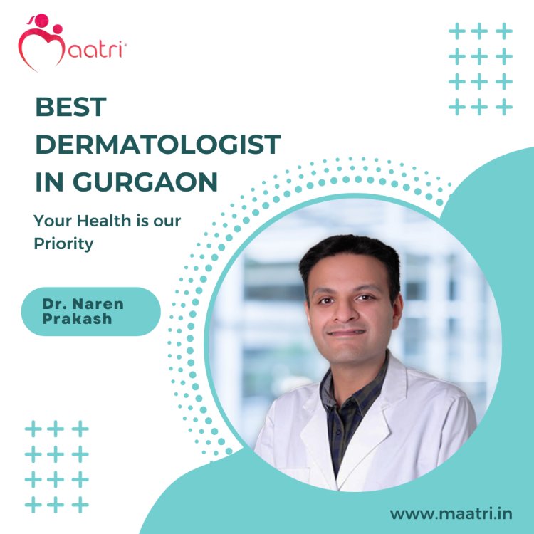 Did you know why Dr. Naren Prakash is the Best Dermatologist in Haryana, India?