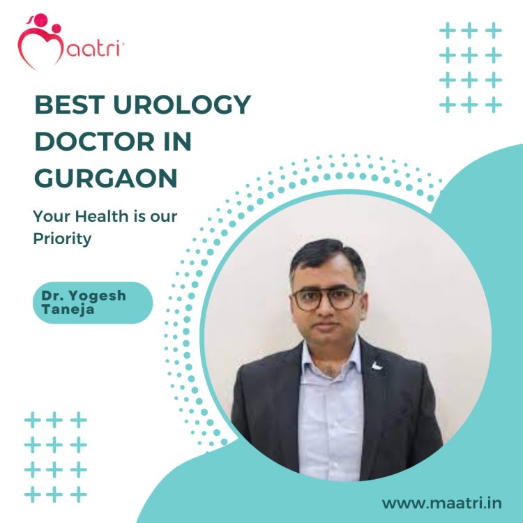 Did you know why Dr. Yogesh Taneja is the Best Urologist in Haryana, India?