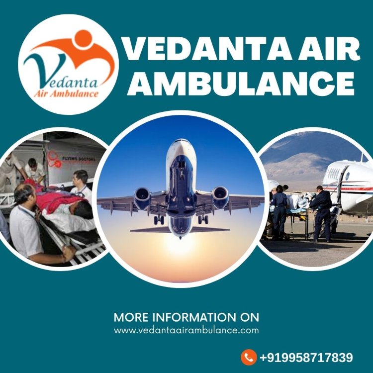 With Evolved Amenities Book Vedanta Air Ambulance in Kolkata