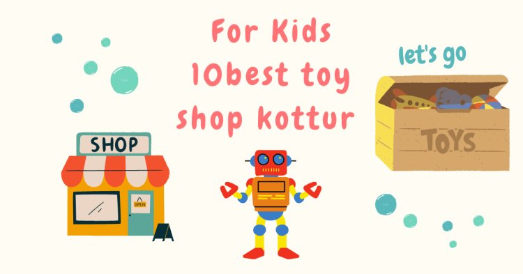 TOP 10 TOY STORE IN KOTTURPURAM