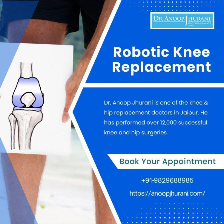 Advantages of Robotic and Computer-Assisted Surgery Knee Replacement