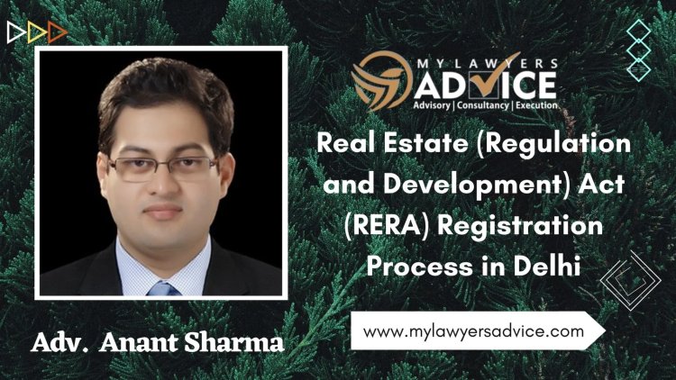 Real Estate (Regulation and Development) Act (RERA) Registration Process in Delhi