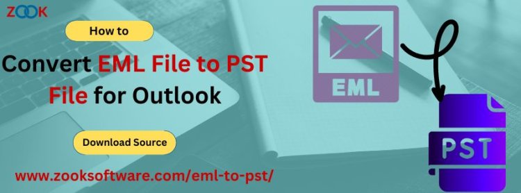 How Can I Convert EML File to PST File for Outlook