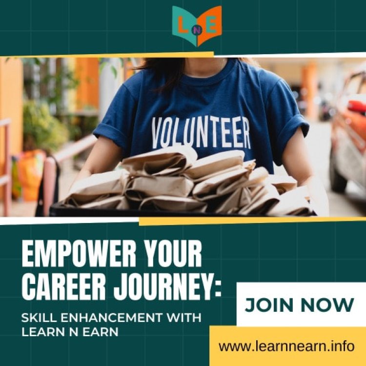 Empower Your Career Journey: Skill Enhancement with Learn N Earn