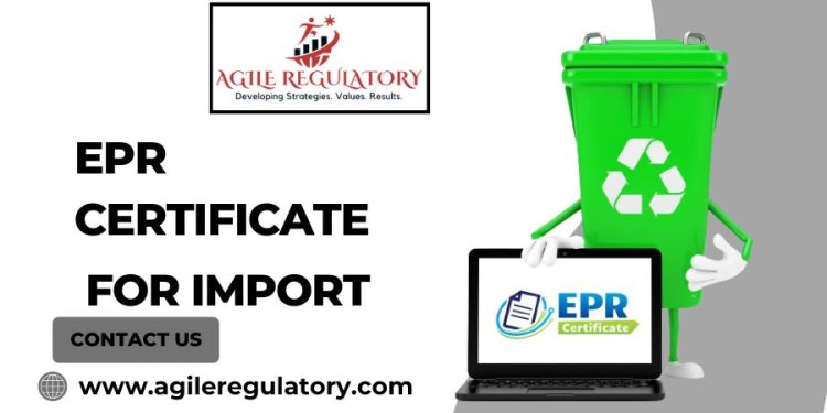 EPR Certificate for Import, Process, Documentation