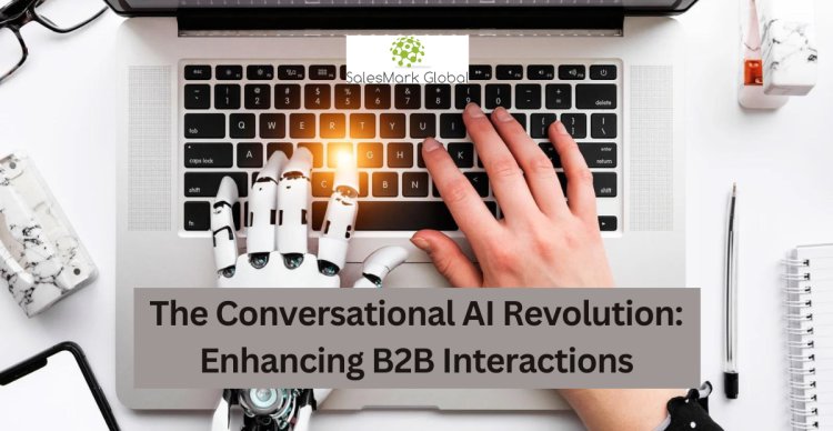 The Conversational AI Revolution Enhancing B2B Interactions
