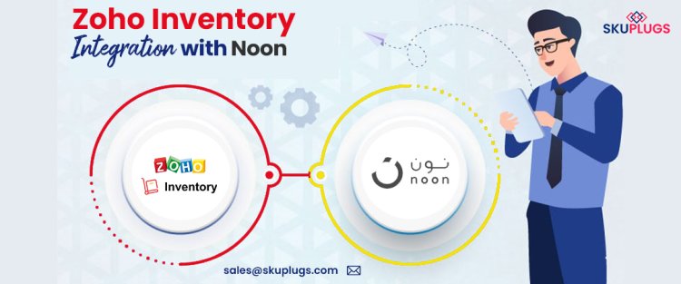Streamlining Inventory Management: Integrating Zoho Inventory with noon.com